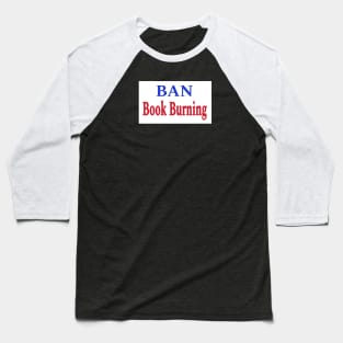 Ban Book Burning - Front Baseball T-Shirt